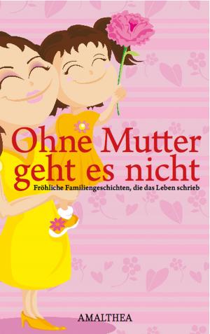 Cover of the book Ohne Mutter geht es nicht by Houchang Allahyari, August Staudenmayer