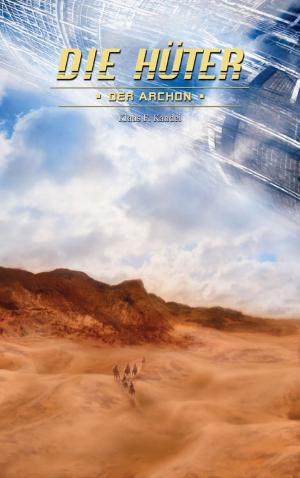 Cover of the book Die Hüter 6 - Der Archon by Kenneth Crowe