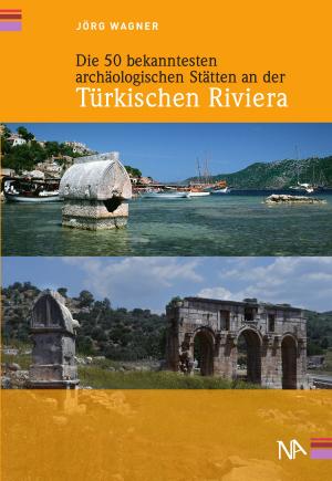Cover of Die 50 bekanntesten archäologischen Stätten an der Türkischen Riviera