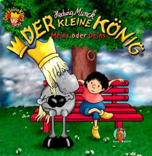 Book cover of Der kleine König - Meins oder Deins