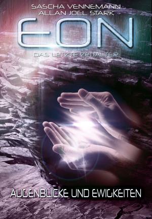 Cover of the book Eon - Das letzte Zeitalter, Band 4: Augenblicke und Ewigkeiten (Science Fiction) by Beth Caudill