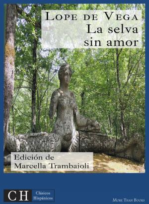 Cover of the book La selva sin amor by Antonio de Solís y Rivadeneyra