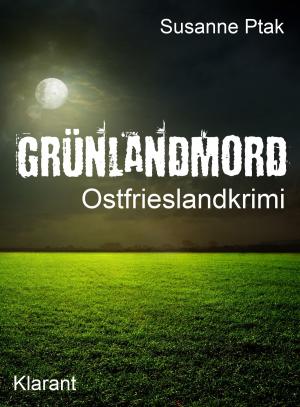Cover of the book Grünlandmord. Ostfrieslandkrimi by Susanne Ptak