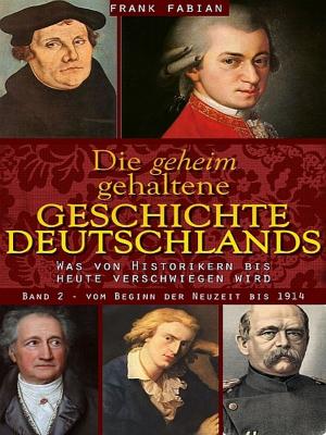 Book cover of Die geheim gehaltene Geschichte Deutschlands - Band 2