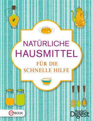 Cover of the book Natürliche Hausmittel für die schnelle Hilfe by Marie Perrot