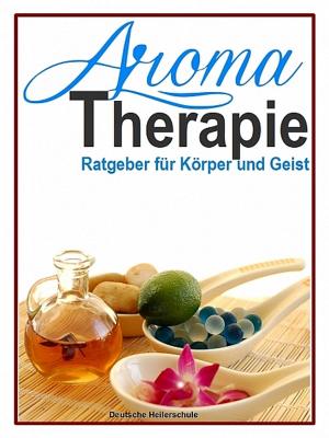 Cover of the book Aromatherapie - Ratgeber für Körper und Geist by Donald E. Whitman