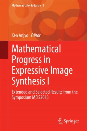 Cover of the book Mathematical Progress in Expressive Image Synthesis I by Naofumi Honda, Takahiro Kawai, Yoshitsugu Takei