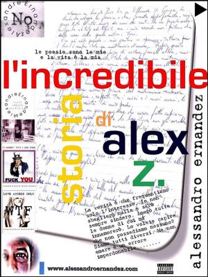 Cover of the book L'incredibile storia di Alex Z. by John Waterman