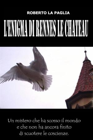 Cover of the book L'enigma di Rennes le Chateau by Celestial Blue Star