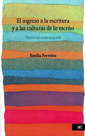 Cover of the book El ingreso a la escritura y a las culturas de lo escrito by Heriberto Frías