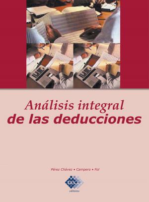 Cover of the book Análisis integral de las deducciones by José Pérez Chávez, Raymundo Fol Olguín