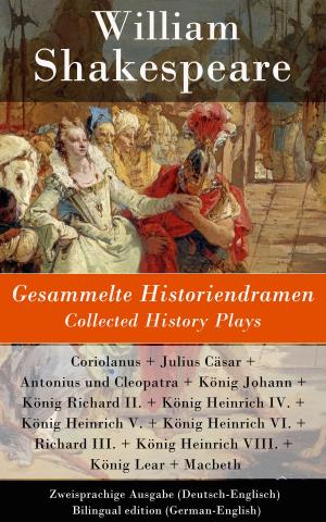 Cover of the book Gesammelte Historiendramen / Collected History Plays - Zweisprachige Ausgabe (Deutsch-Englisch) / Bilingual edition (German-English) by Lucas Malet
