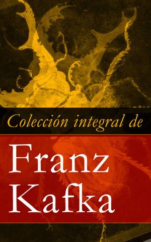 Book cover of Colección integral de Franz Kafka