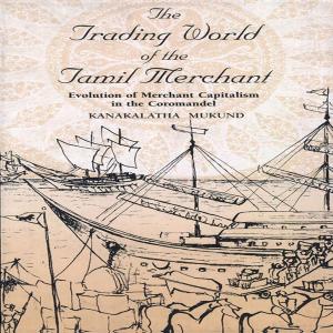 Cover of the book The Trading World of the Tamil Merchant by Vijaya Ramaswamy, Yogesh Sharma