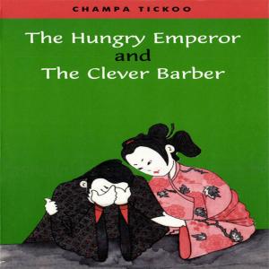 Cover of the book The Hungry Emperor and The Clever Barber by Sunanda Sen
