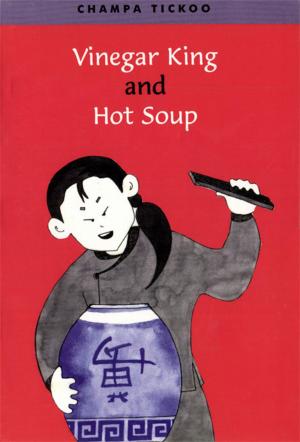 Cover of the book Vinegar King and Hot Soup by Shanta Rameshwar Rao; Badri Narayan(Illus)