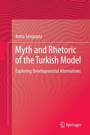 Cover of the book Myth and Rhetoric of the Turkish Model by Harutoshi Ogai, Bishakh Bhattacharya