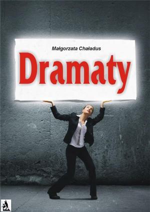 Cover of the book Dramaty by Małgorzata Chaładus