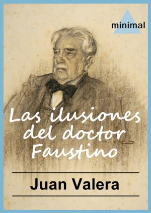 Cover of the book Las ilusiones del doctor Faustino by Juan Valera