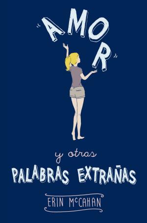 Cover of the book Amor y otras palabras extrañas by Matthew Dicks