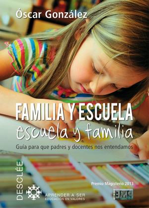 Cover of the book Familia y escuela, escuela y familia by Bernard Ardura