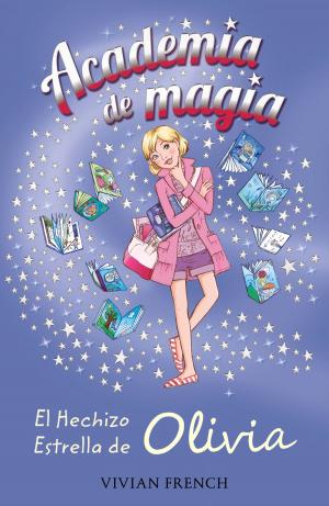 Cover of the book Academia de Magia 6. El Hechizo Estrella de Olivia by Félix Teira Cubel