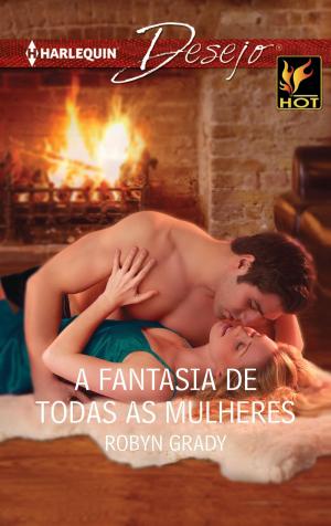 Cover of the book A fantasia de todas as mulheres by Jennifer Hayward