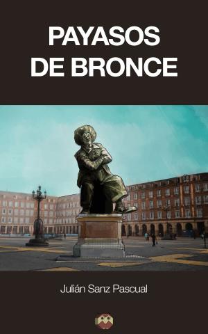 Cover of the book Payasos de bronce by Carlos Almira Picazo