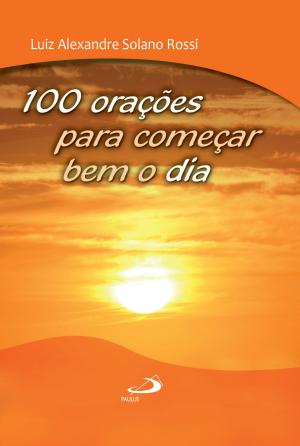 Cover of the book 100 orações para começar bem o dia by Romério de Mello Santana