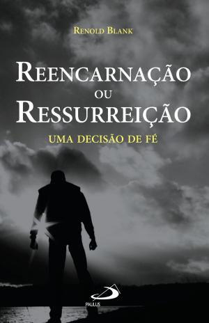Cover of the book Reencarnação ou ressurreição by Clodovis Boff