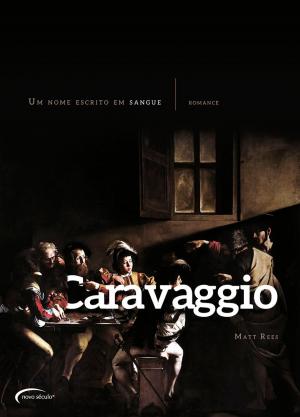 Cover of the book Caravaggio - Um Nome Escrito Em Sangue by Henry A. Crumpton