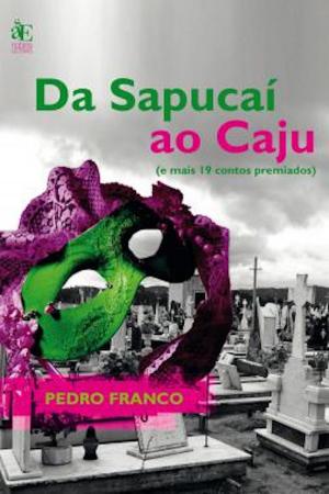 Cover of the book Da Sapucaí ao Caju by Mônica Yumi Jinzenji, Andrea Moreno
