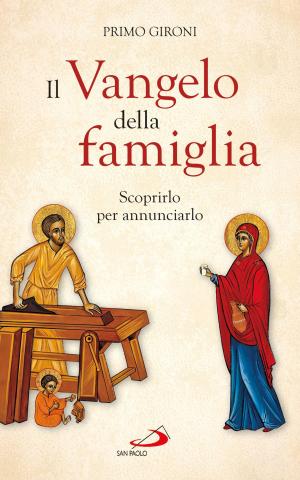 Cover of the book Il Vangelo della famiglia. Scoprirlo per annunciarlo by Antonio Sciortino, Vincenzo Paglia