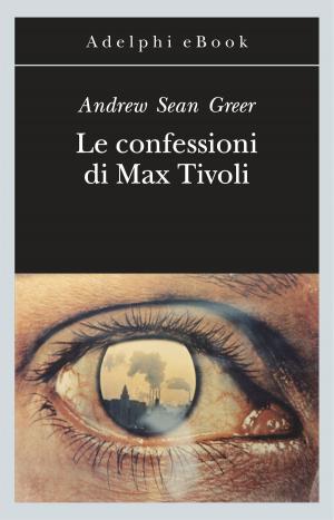 Book cover of Le confessioni di Max Tivoli