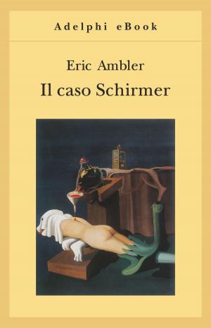 Cover of the book Il caso Schirmer by Alberto Savinio
