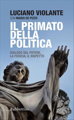 Cover of the book Il primato della politica by Giuseppe Rusconi