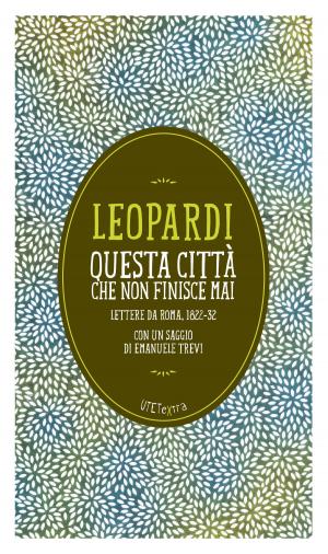 Cover of the book Questa città che non finisce mai. Lettere da Roma 1822-32 by Lance Burson