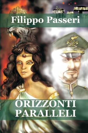 Cover of the book Orizzonti paralleli by Filippo Passeri