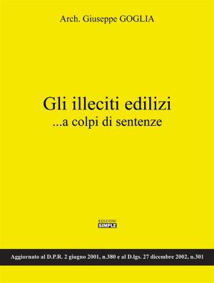 Cover of the book Gli illeciti edilizi...a colpi di sentenze by Adriano Greco