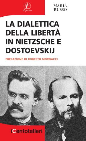 Cover of the book La dialettica della libertà in Nietzsche e Dostoevskij by Angela Squassina