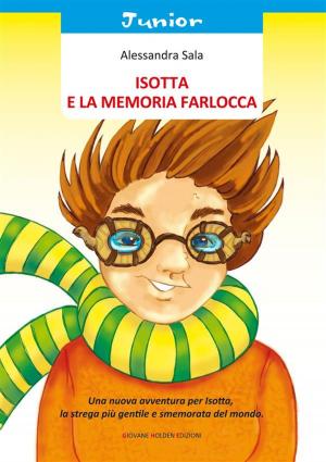Cover of the book Isotta e la memoria farlocca by Paola Montanari