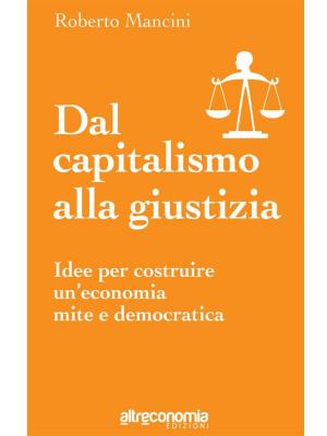 Cover of the book Dal capitalismo alla giustizia by Aa. Vv