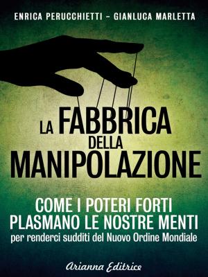 Cover of the book La fabbrica della manipolazione by Christina Strutt