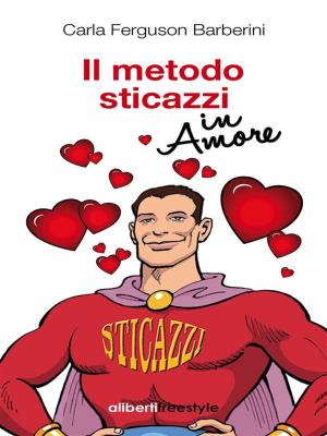 Book cover of Il metodo sticazzi in amore