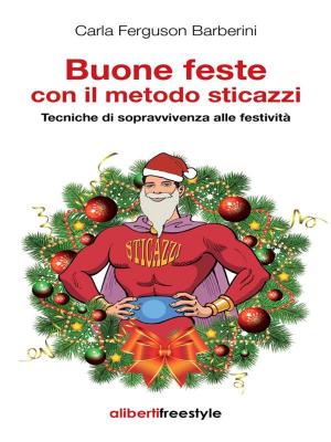 Cover of the book Buone feste con il metodo sticazzi by Marianne Wintersteiner