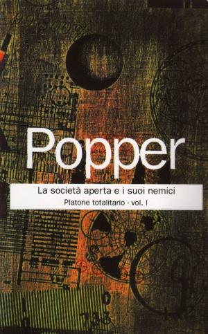 Cover of the book La società aperta e i suoi nemici Vol. I by Gianpiero Gamaleri