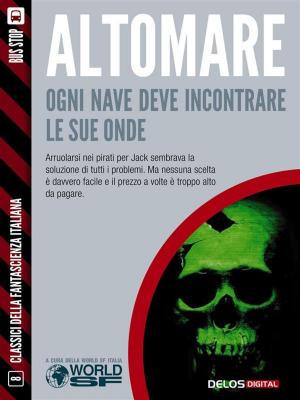 Cover of the book Ogni nave deve incontrare le sue onde by Giacomo Mezzabarba