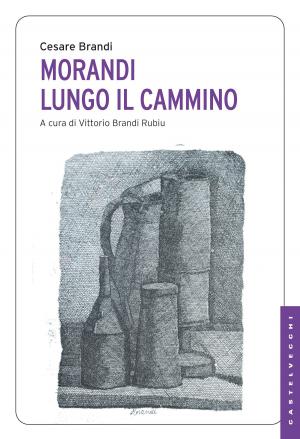 Cover of the book Morandi. Lungo il cammino by Le Corbusier