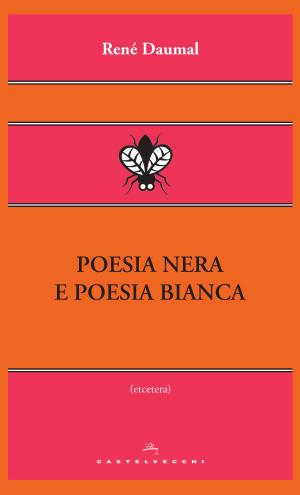 Cover of the book Poesia nera e poesia bianca by Ercole Boratto