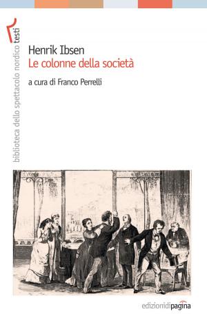Cover of the book Henrik Ibsen. Le colonne della società by Saverio La Sorsa